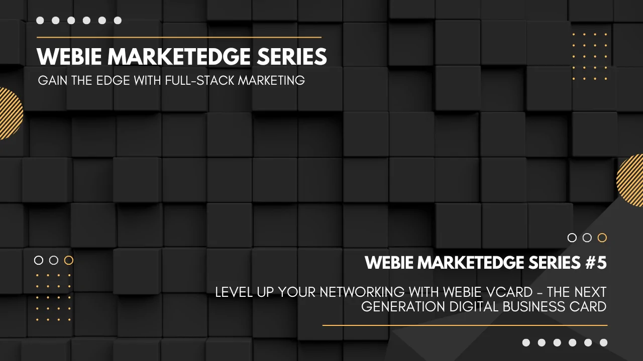 LEVEL UP YOUR NETWORKING WITH WEBIE VCARD - THE NEXT GENERATION DIGITAL BUSINESS CARD