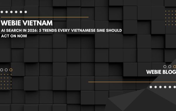 AI Search in 2026: 5 Trends Every Vietnamese SME Should Act On Now