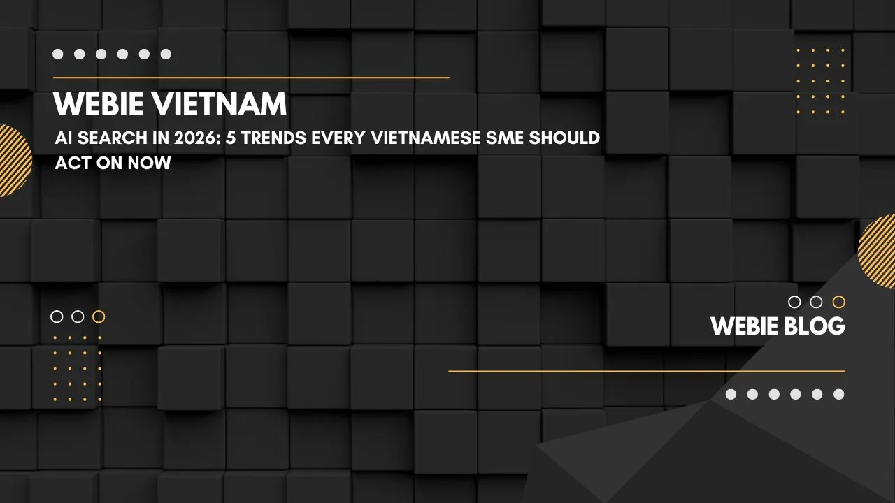 AI Search 2026: 5 Xu Hướng Tìm Kiếm AI Mọi SME Việt Nam Cần Hành Động Ngay