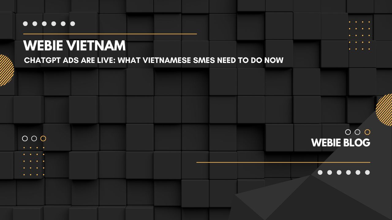 ChatGPT Ads Are Live: What Vietnamese SMEs Need to Do Now