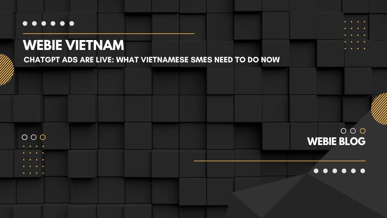 ChatGPT Ads chính thức chạy: SME Việt Nam cần làm gì ngay bây giờ