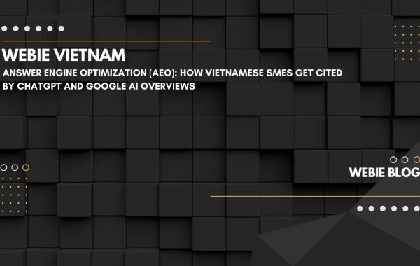 Answer Engine Optimization (AEO): How Vietnamese SMEs Get Cited by ChatGPT and Google AI Overviews