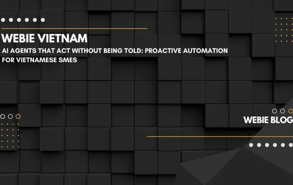 AI Agents That Act Without Being Told: Proactive Automation for Vietnamese SMEs