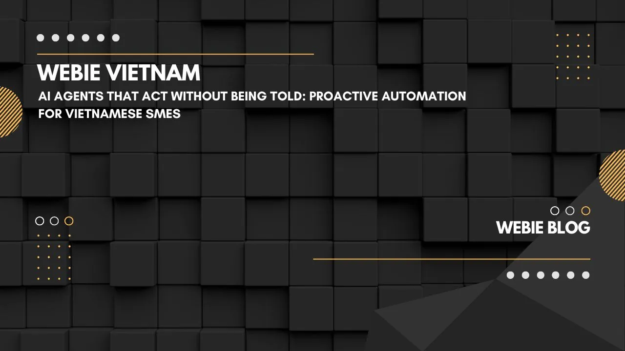 AI Agents That Act Without Being Told: Proactive Automation for Vietnamese SMEs