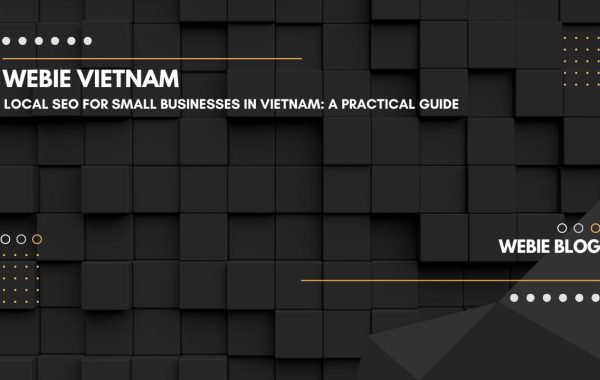 Local SEO for Small Businesses in Vietnam: A Practical Guide