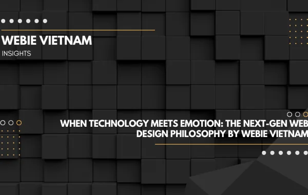 Emotional web design and human centric UX by Webie Vietnam