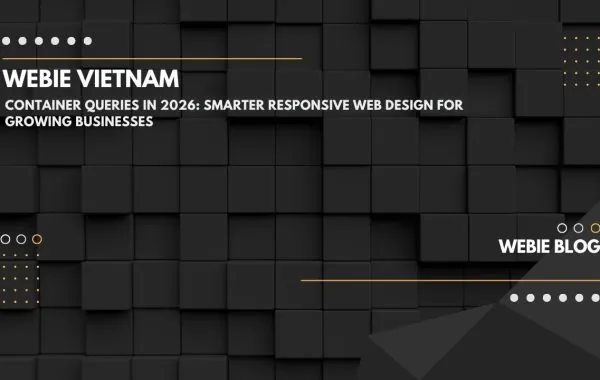 Container Queries in 2026: Smarter Responsive Web Design for Growing Businesses