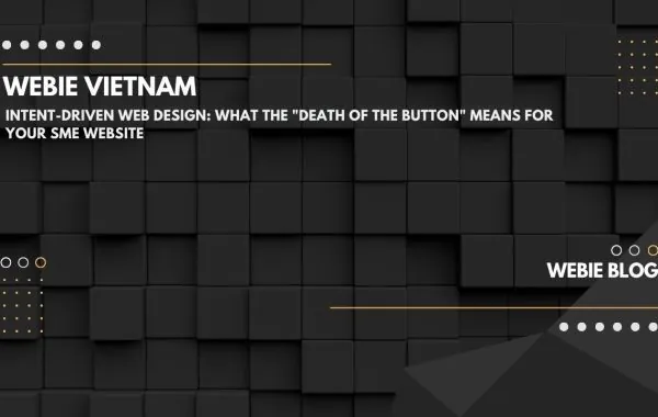 Intent-Driven Web Design: What the "Death of the Button" Means for Your SME Website