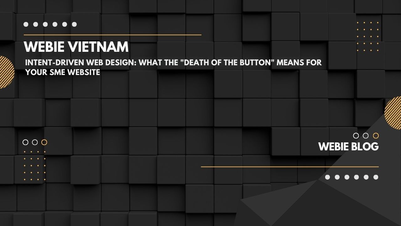 Intent-Driven Web Design: What the "Death of the Button" Means for Your SME Website
