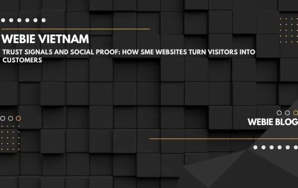 Trust Signals và Social Proof: Cách website SME biến khách ghé thăm thành khách hàng