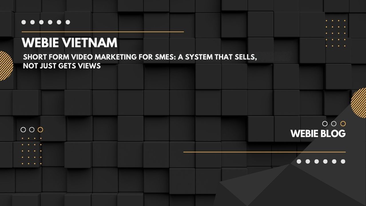 Short form video marketing for SMEs: a system that sells, not just gets views