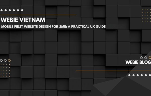 Thiết kế website mobile first cho SME: hướng dẫn UX thực tế